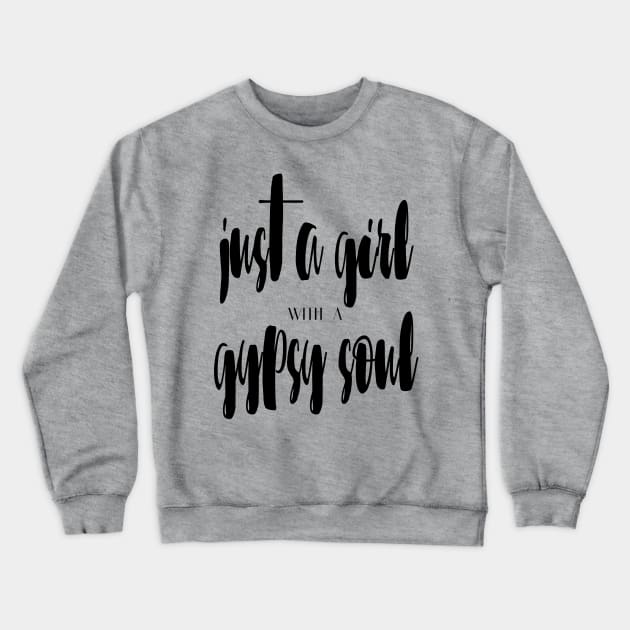 Just a girl with a gypsy soul Crewneck Sweatshirt by lunabelleapparel